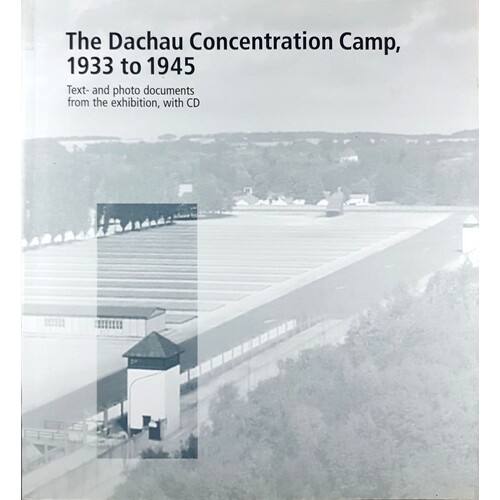 The Dachau Concentration Camp, 1933-1945