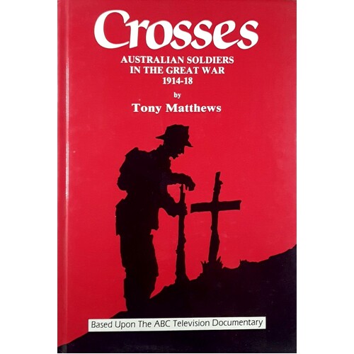 Crosses. Australian Soldiers In The Great War 1914-18