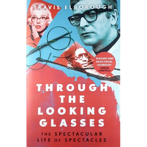 Through The Looking Glasses. The Spectacular Life Of Spectacles