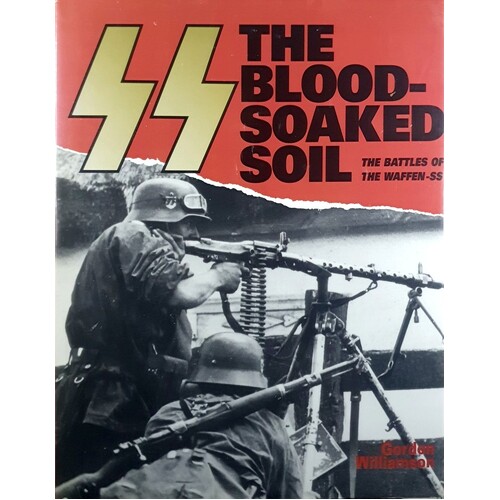 SS. The Blood-Soaked Soil - Battles Of The Waffen-SS