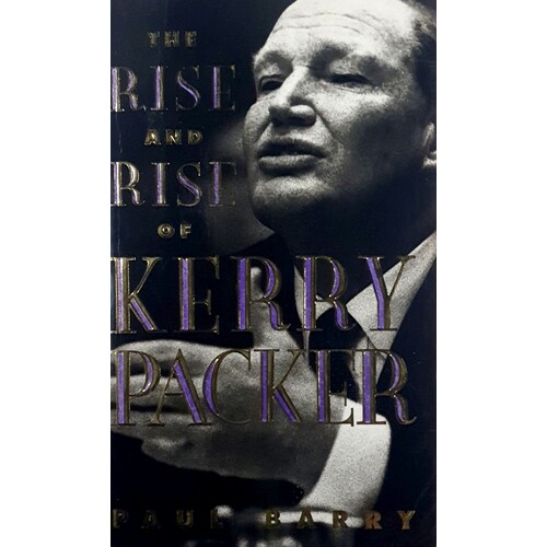 The Rise & Rise Of Kerry Packer