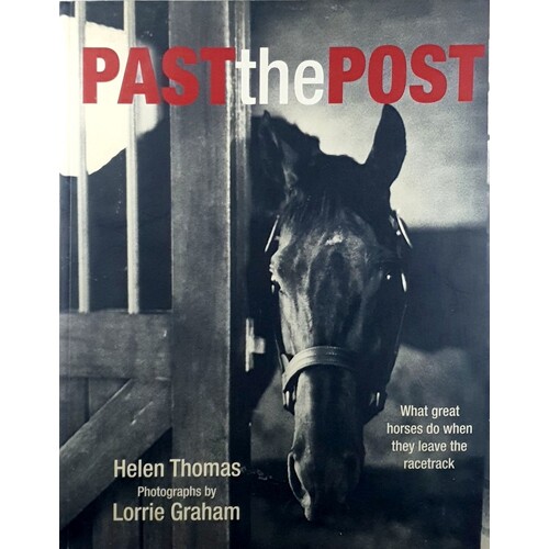 Past The Post. What Great Horses Do When They Leave The Racetrack