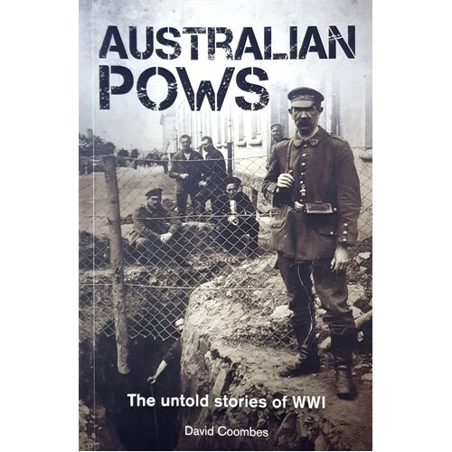 Australian POWs. The Untold Stories Of WWI