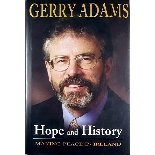 Hope And History. Making Peace In Ireland