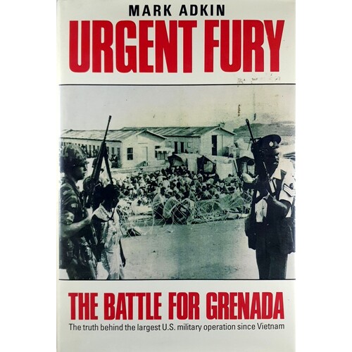 Urgent Fury. United States Invasion Of The Sovereign State Of Grenada