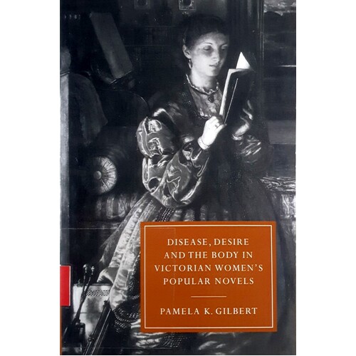 Disease, Desire, And The Body In Victorian Women's