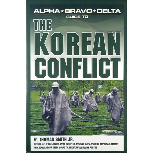 Alpha, Bravo, Delta. Guide To The Korean Conflict