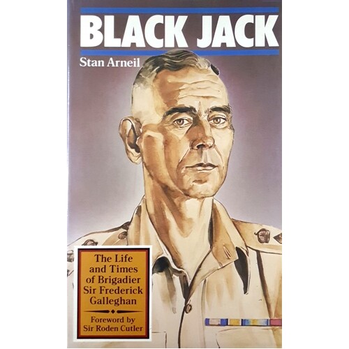 Black Jack. The Life And Times Of Brigadier Sir Frederick Galleghan