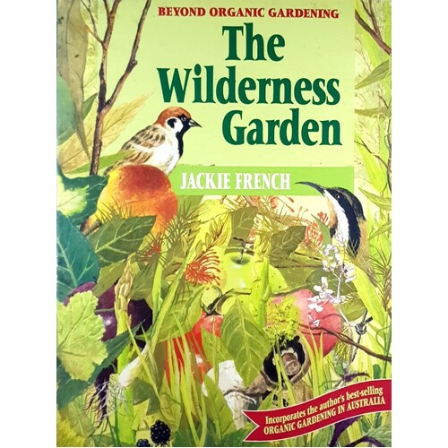 The Wilderness Garden. Beyond Organic Gardening