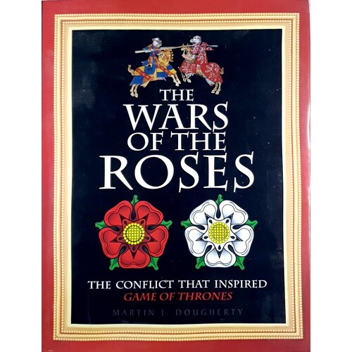 The War Of The Roses. The Conflict That Inspired Game Of Thrones