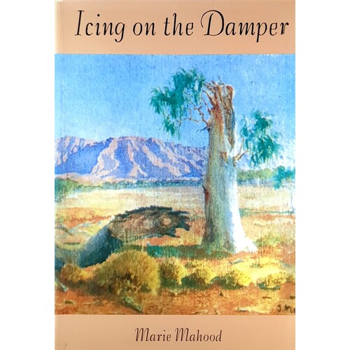 Icing On The Damper. The Story Of A Family In The Outback