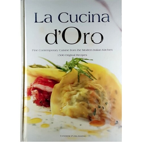 La Cucina D'oro. Fine Contemporary Cuisine From The Modern Italian Kitchen. 1500 Original Recipes