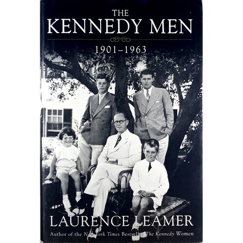 The Kennedy Men 1901-1963