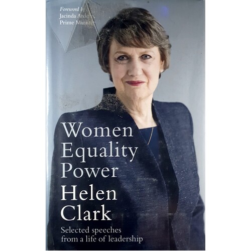 Women, Equality, Power. Selected Speeches From A Life Of Leadership