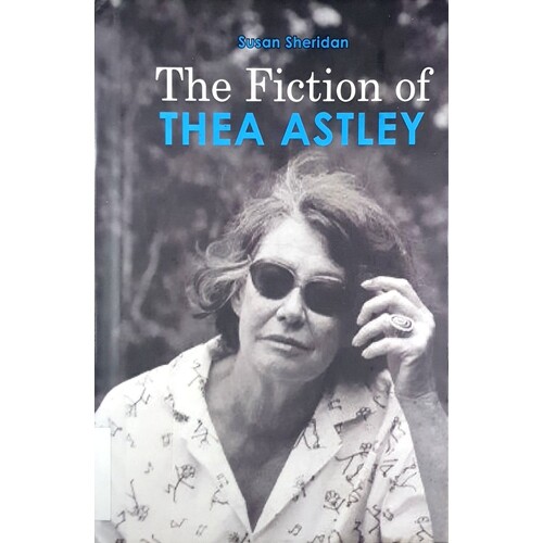 The Fiction Of Thea Astley