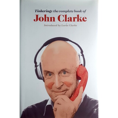 Tinkering. The Complete Book Of John Clarke