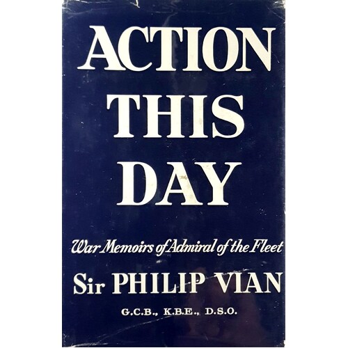 Action This Day. War Memoirs Of Admiral Of The Fleet