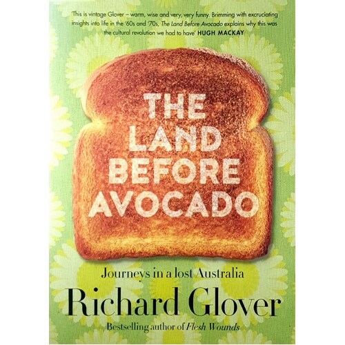 The Land Before Avocado. Journeys In A Lost Australia