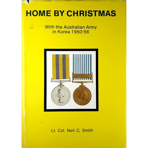 Home By Christmas. With The Australian Army In Korea 1950-56