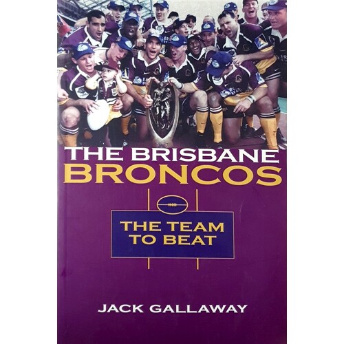 The Brisbane Broncos. The Team To Beat