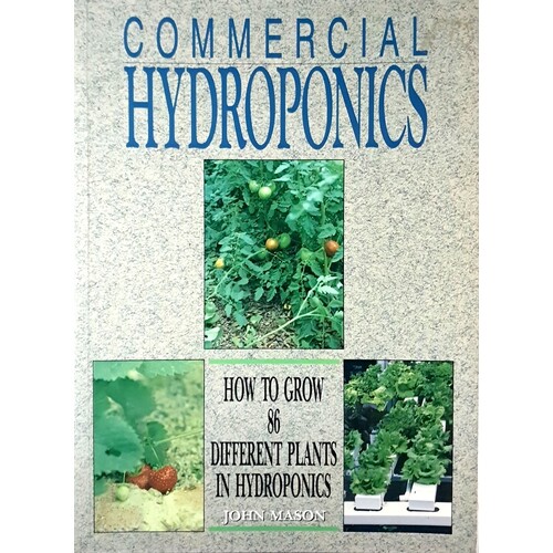 Commercial Hydroponics, How To Grow 86 Different Plants In Hydroponics