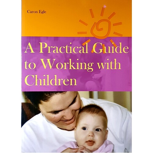 A Practical Guide To Working With Children