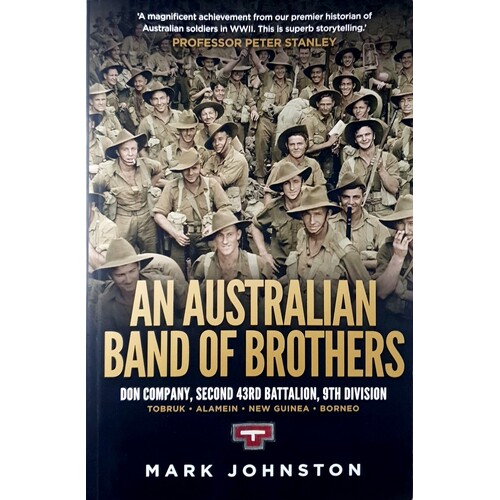 An Australian Band Of Brothers. Don Company, Second 43rd Battalion, 9th Division