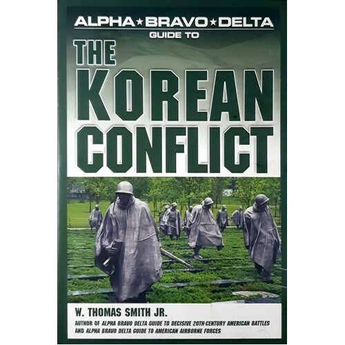 Alpha, Bravo, Delta. Guide To The Korean Conflict