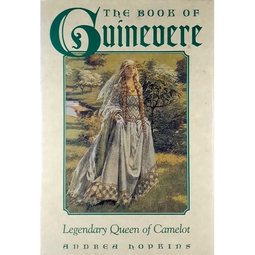 The Book Of Guinevere. Legendary Queen Of Camelot