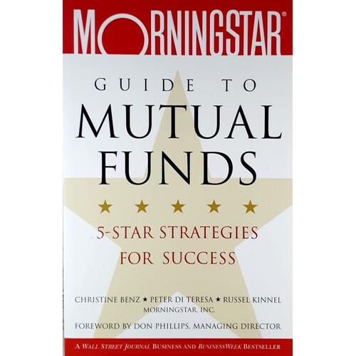 Morningstar Guide to Mutual Funds. 5-Star Strategies for Success