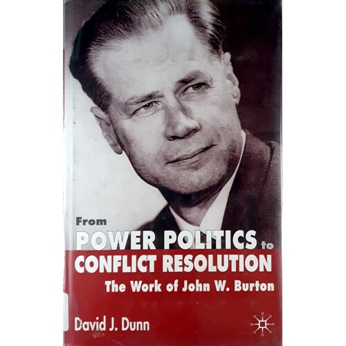 From Power Politics To Conflict Resolution. The Work Of John W. Burton