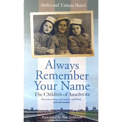 Always Remember Your Name. The Children Who Survived Auschwitz