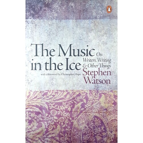 The Music In The Ice. On Writers, Writing & Other Things