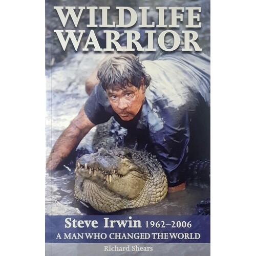 Wildlife Warrior Steve Irwin 1962 - 2006