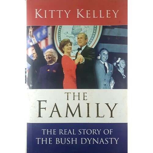 The Family. The Real Story Of The Bush Dynasty