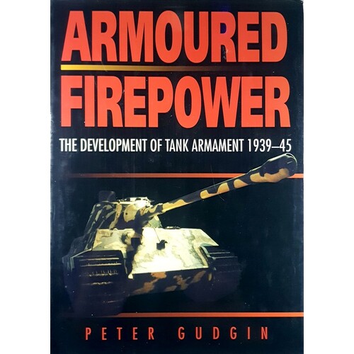 Armoured Firepower. The Development Of Tank Armament, 1939-45