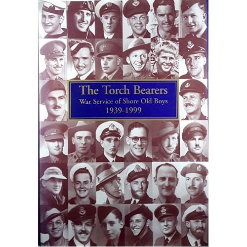 The Torch Bearers. War Services Of Shore Old Boys 1939-1999