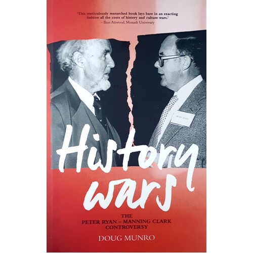 History Wars. The Peter Ryan - Manning Clark Controversy