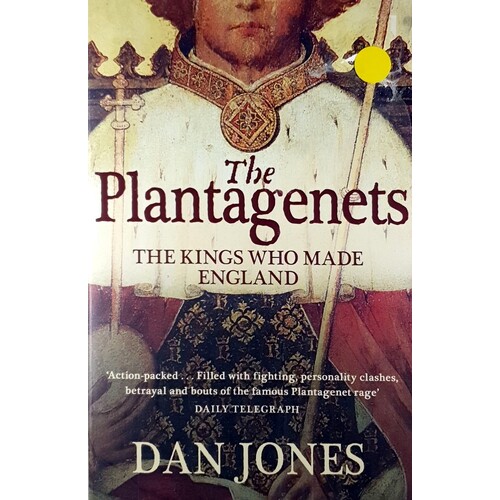 The Plantagenets. The Kings Who Made England