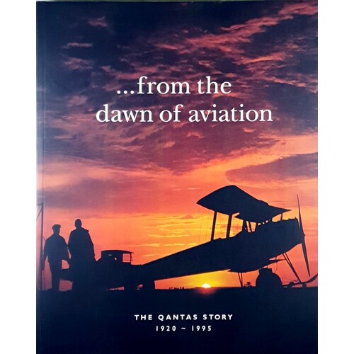 From The Dawn Of Aviation. The Qantas Story, 1920-1995