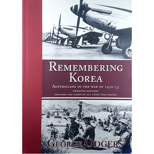 Remembering Korea. Australians In The War Of 1950-53