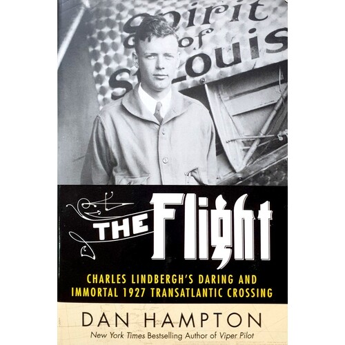 The Flight. Charles Lindbergh's 1927 Trans-Atlantic Crossing