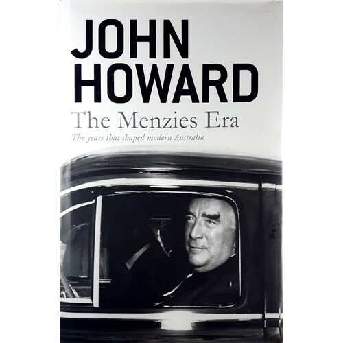 The Menzies Era. (Signed by John Howard)