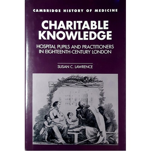 Charitable Knowledge. Hospital Pupils And Practitioners In Eighteenth-Century London