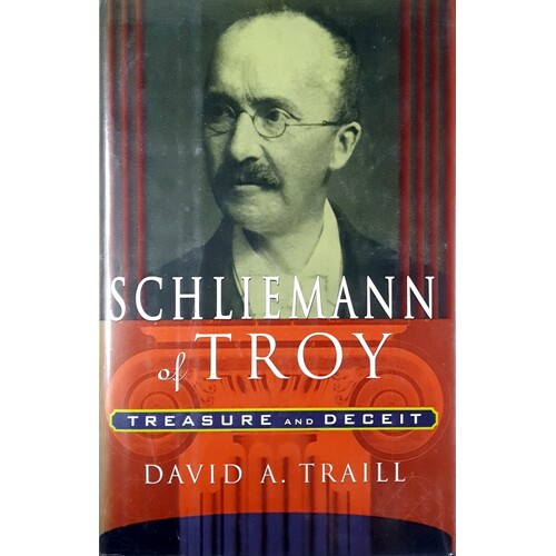 Schliemann Of Troy. Treasure And Deceit