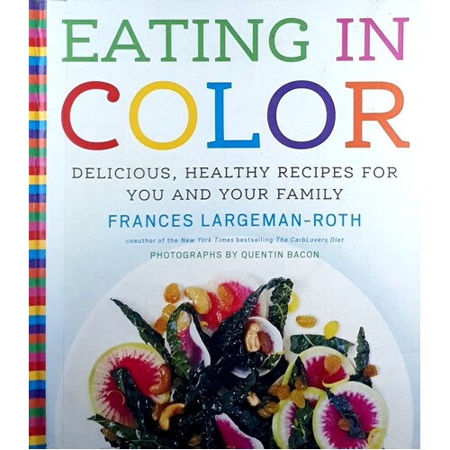 Eating In Color. Delicious, Healthy Recipes For You And Your Family