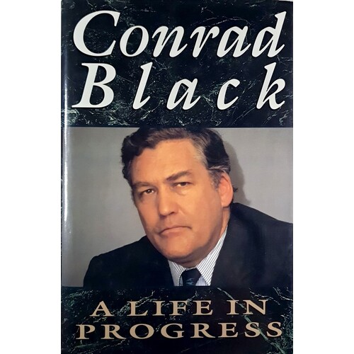 Conrad Black. A Life In Progress