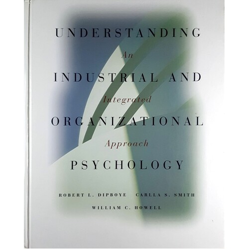 Understanding Industrial And Organizational Psychology. An Integrated Approach