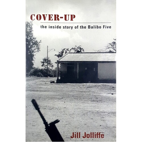 Cover-Up. The Inside Story Of The Balibo Five