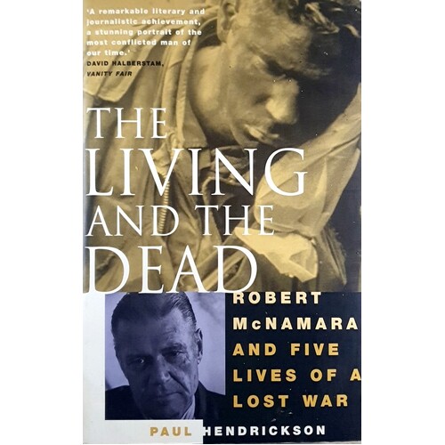 The Living And The Dead. Robert Mcnamara And Five Lives Of A Lost War